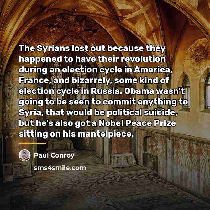“The Syrians lost out because they happened to have their…” quote by Paul Conroy
