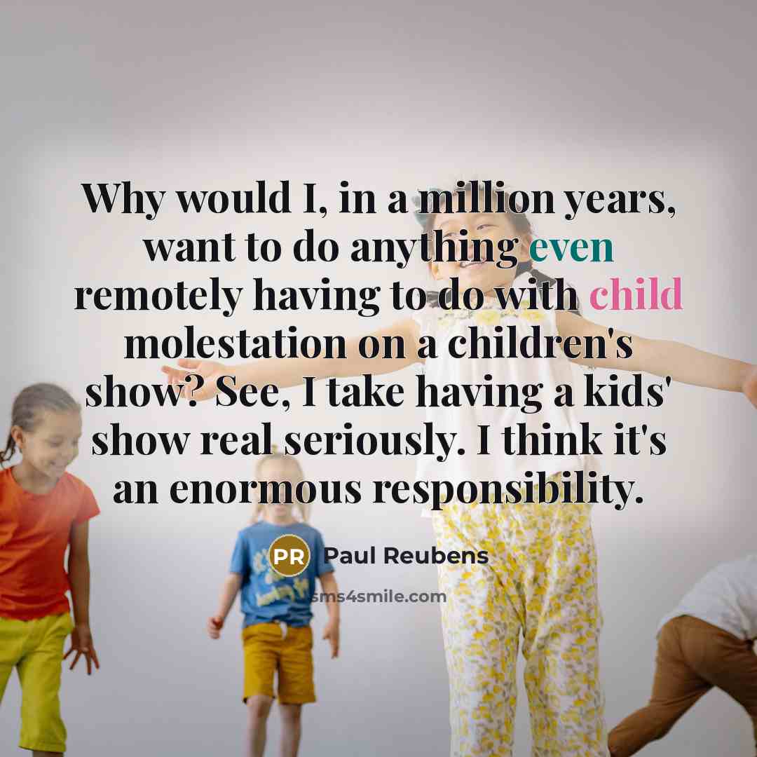 “Why would I, in a million years, want to do…” quote by Paul Reubens