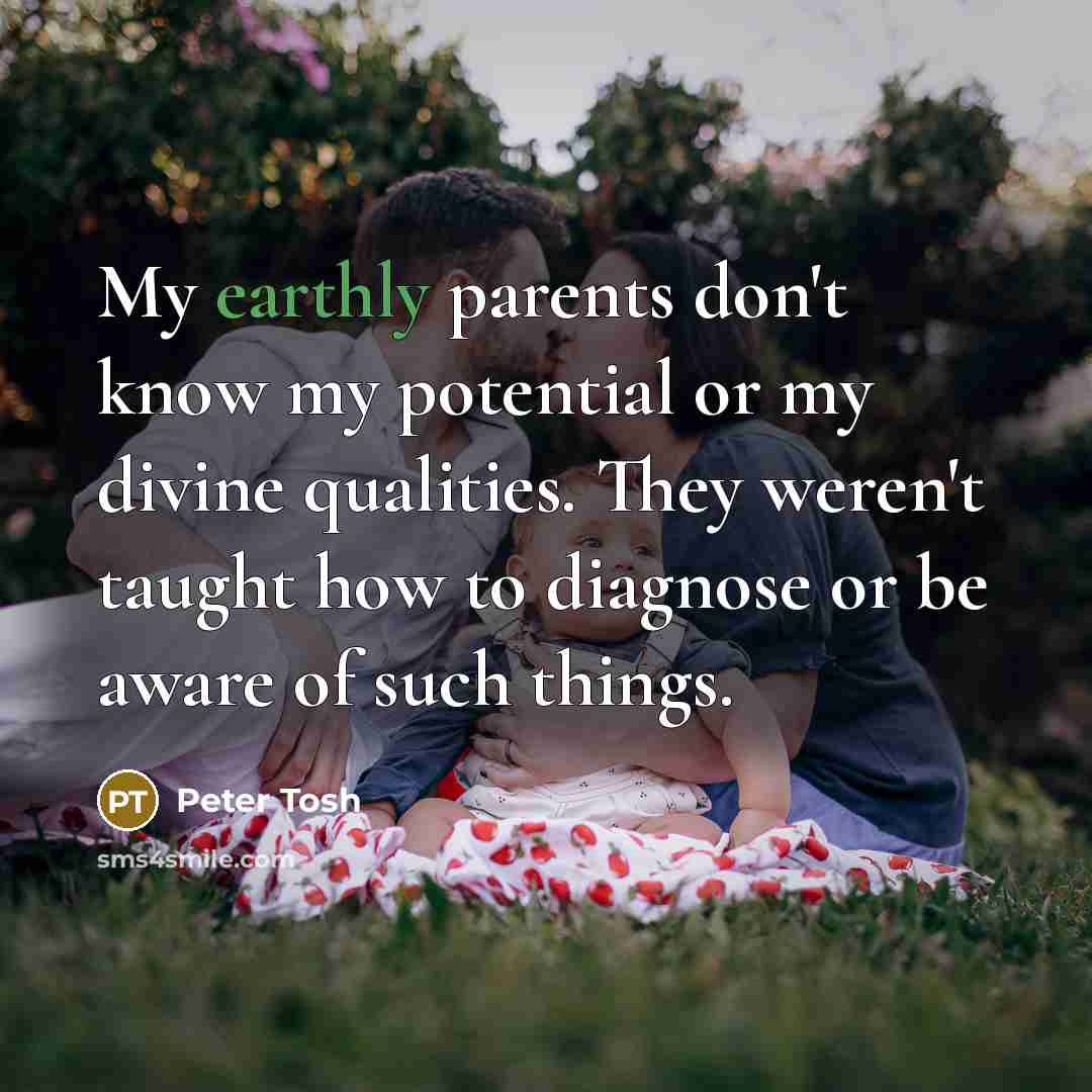 “My earthly parents don't know my potential or my divine…” quote by Peter Tosh