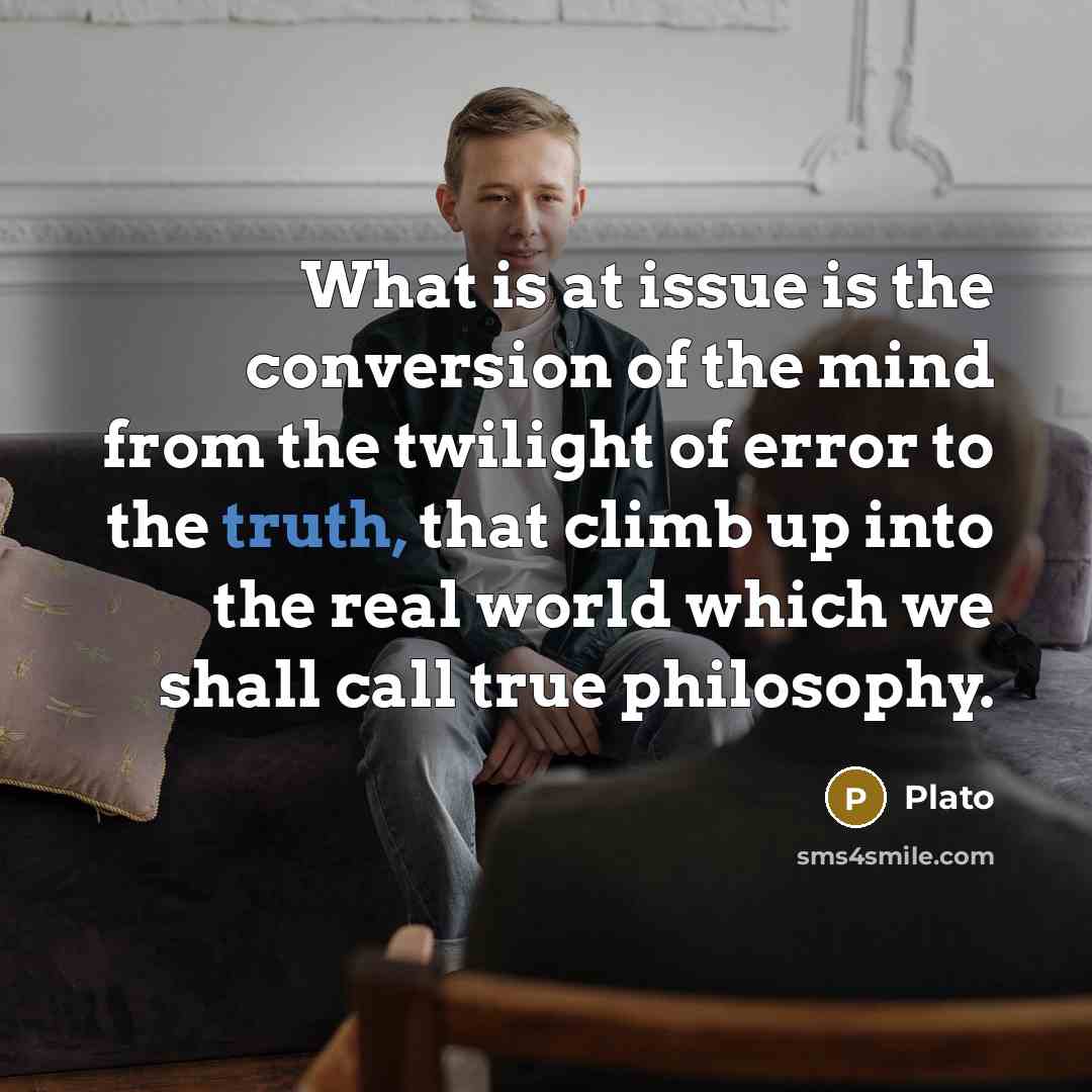 “What is at issue is the conversion of the mind…” quote by Plato