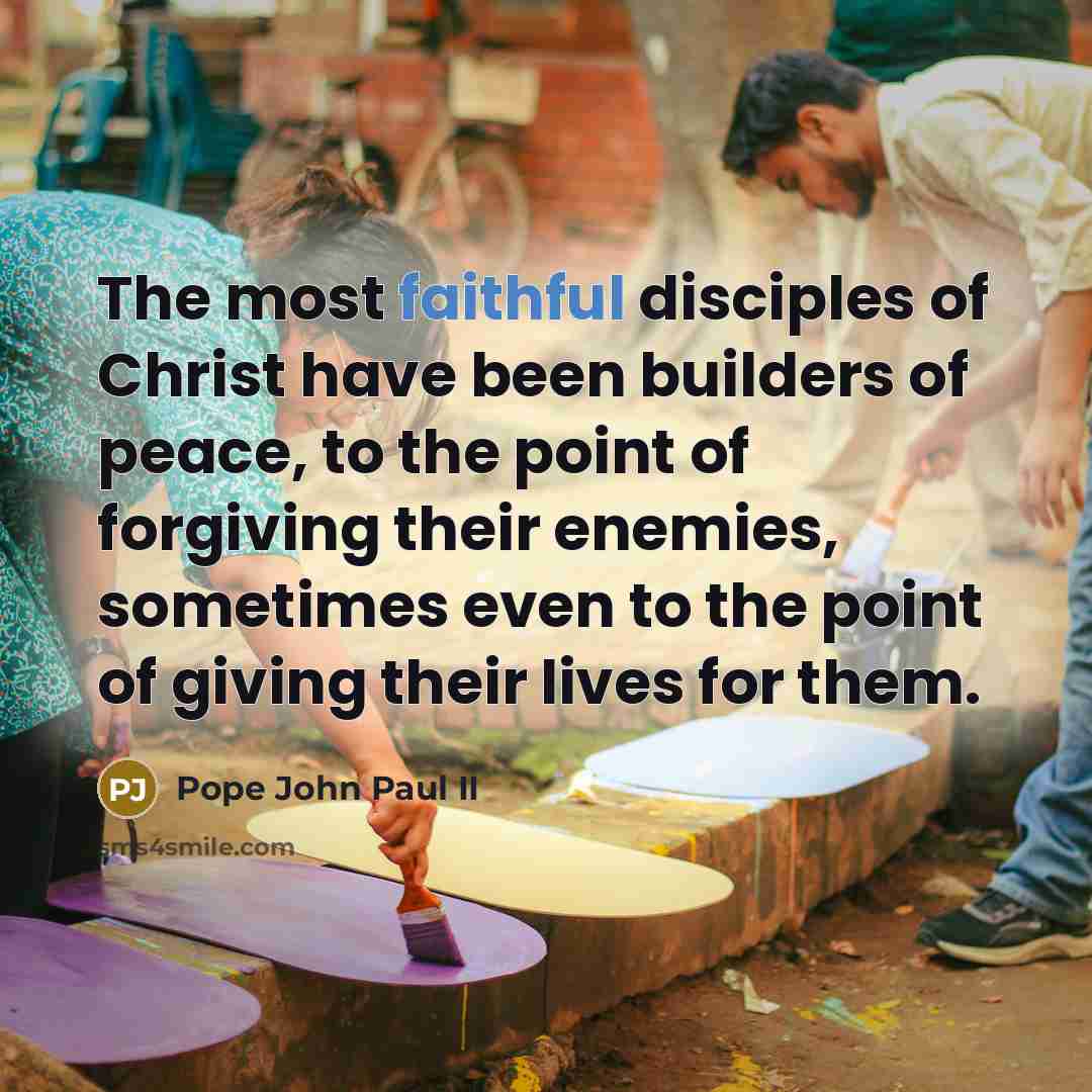 “The most faithful disciples of Christ have been builders of…” quote by Pope John Paul II