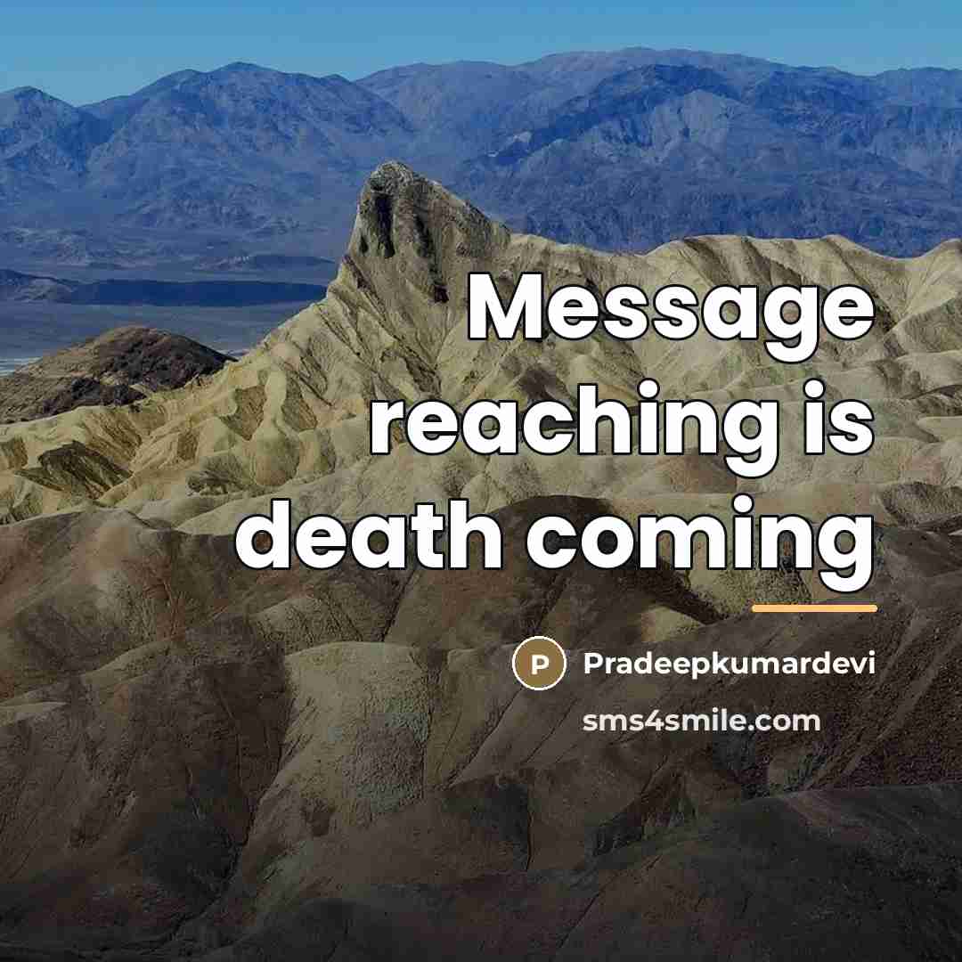 “Message reaching is death coming…” quote by Pradeepkumardevi