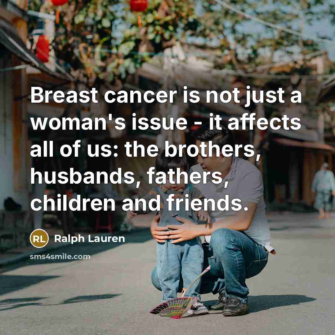“Breast cancer is not just a woman's issue - it…” quote by Ralph Lauren