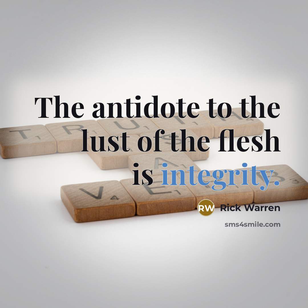 “The antidote to the lust of the flesh is integrity.…” quote by Rick Warren