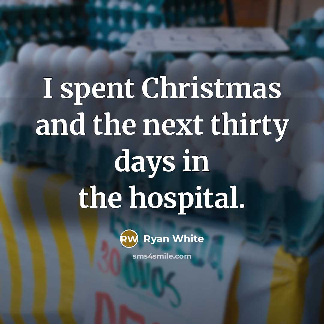 “I spent Christmas and the next thirty days in the…” quote by Ryan White