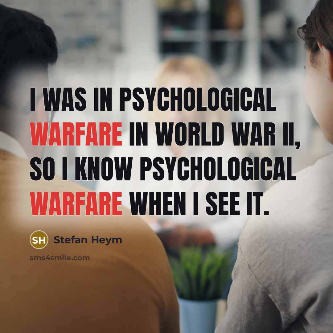 “I was in psychological warfare in World War II, so…” quote by Stefan Heym