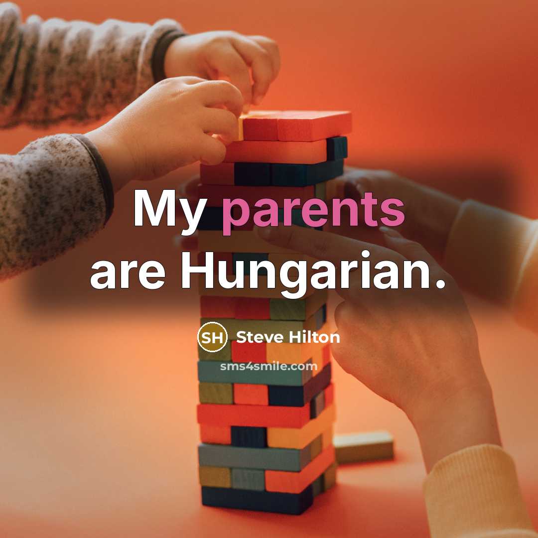 “My parents are Hungarian.…” quote by Steve Hilton