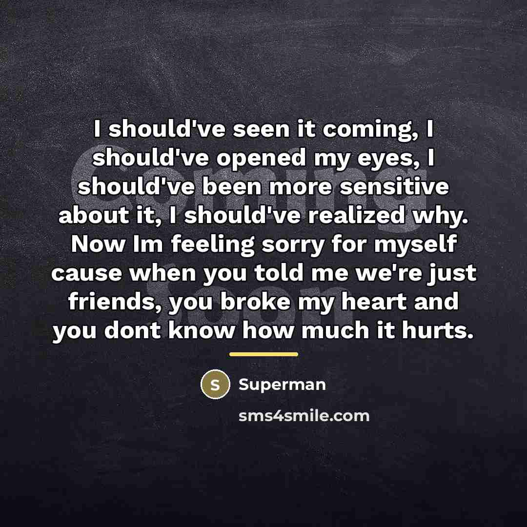 “I should've seen it coming, I should've opened my eyes,…” quote by Superman