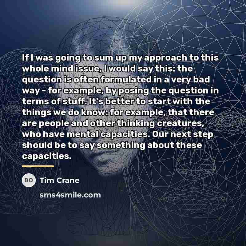 “If I was going to sum up my approach to…” quote by Tim Crane