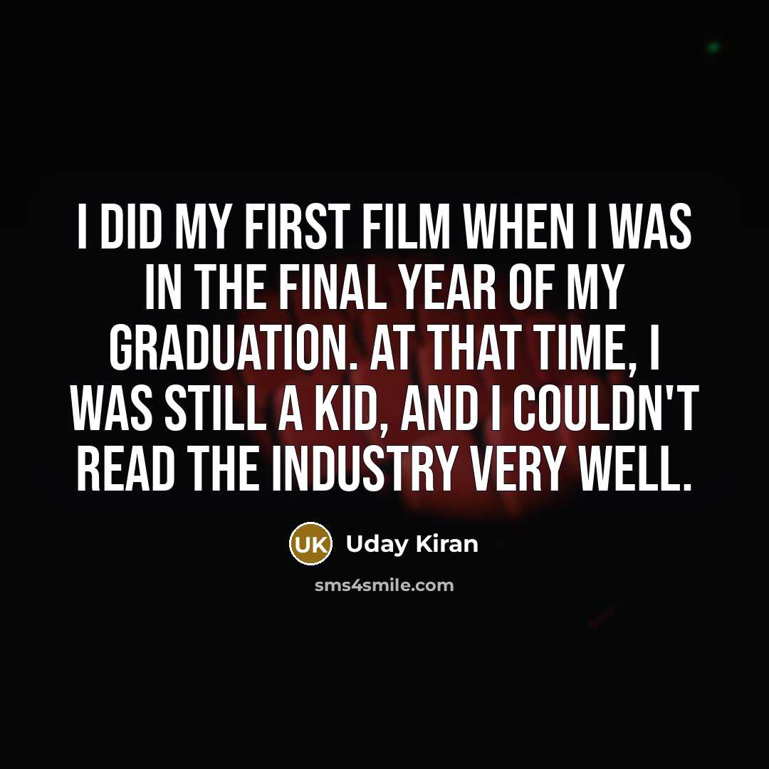 “I did my first film when I was in the…” quote by Uday Kiran