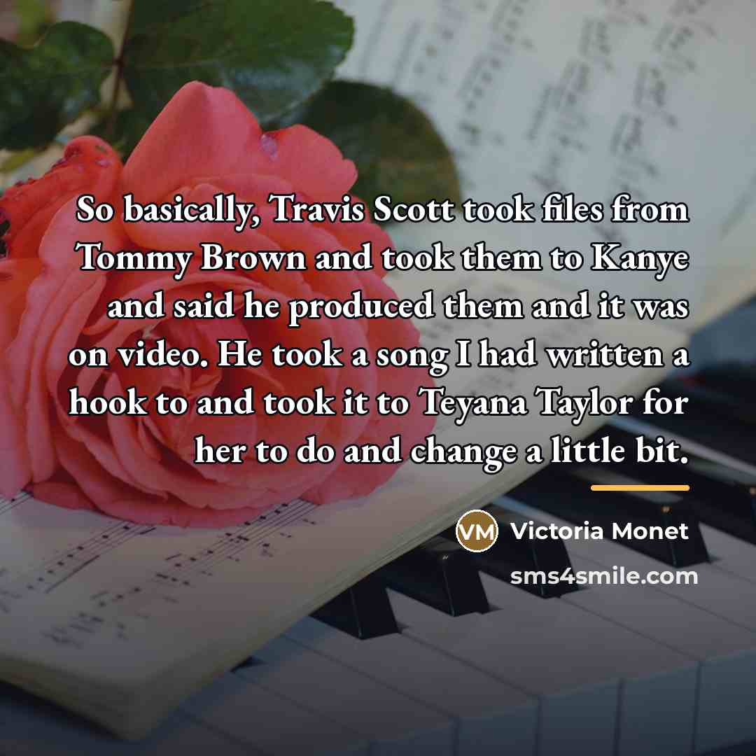 “So basically, Travis Scott took files from Tommy Brown and…” quote by Victoria Monet