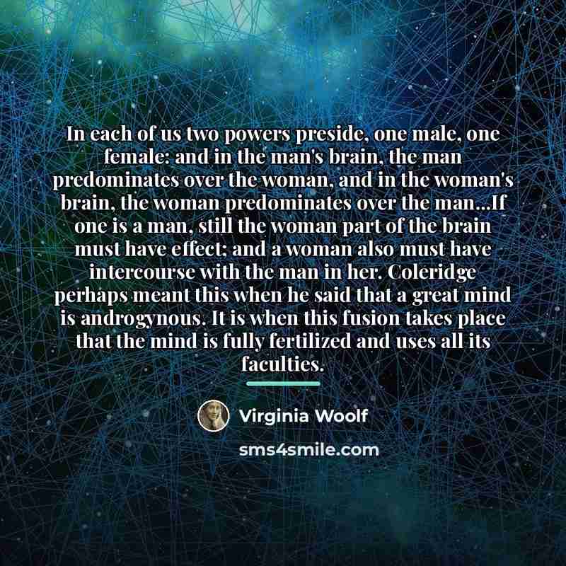 “In each of us two powers preside, one male, one…” quote by Virginia Woolf