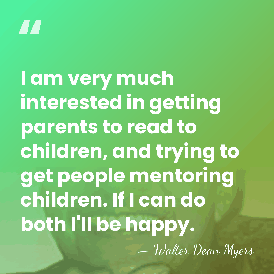 I am very much interested in getting parents to read to children,&hellip; - Walter Dean Myers