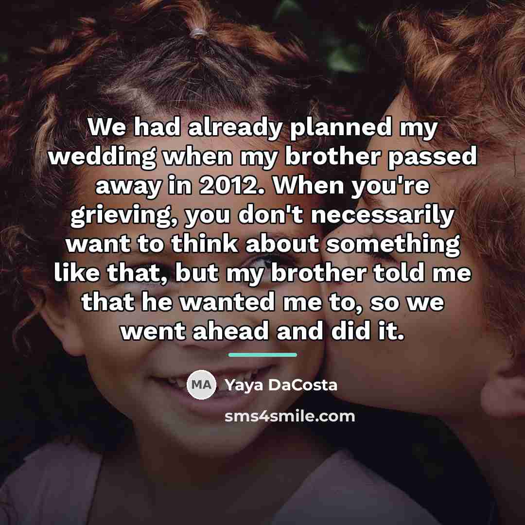 “We had already planned my wedding when my brother passed…” quote by Yaya DaCosta