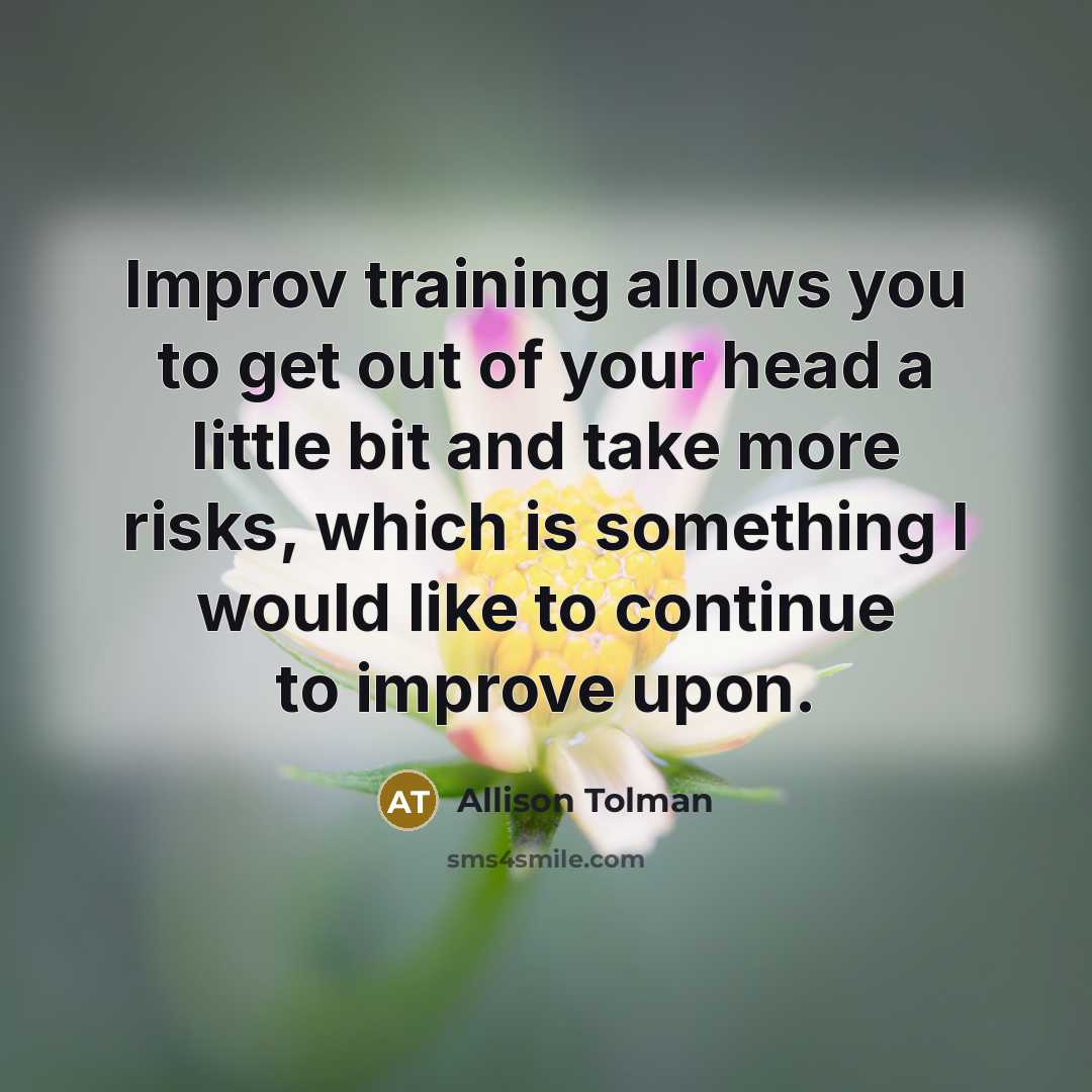 “Improv training allows you to get out of your head…” quote by Allison Tolman