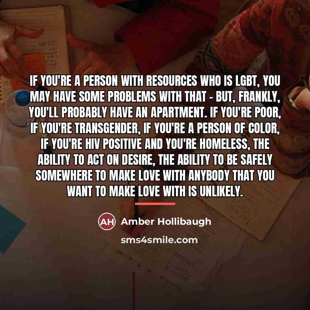 “If you're a person with resources who is LGBT, you…” quote by Amber Hollibaugh