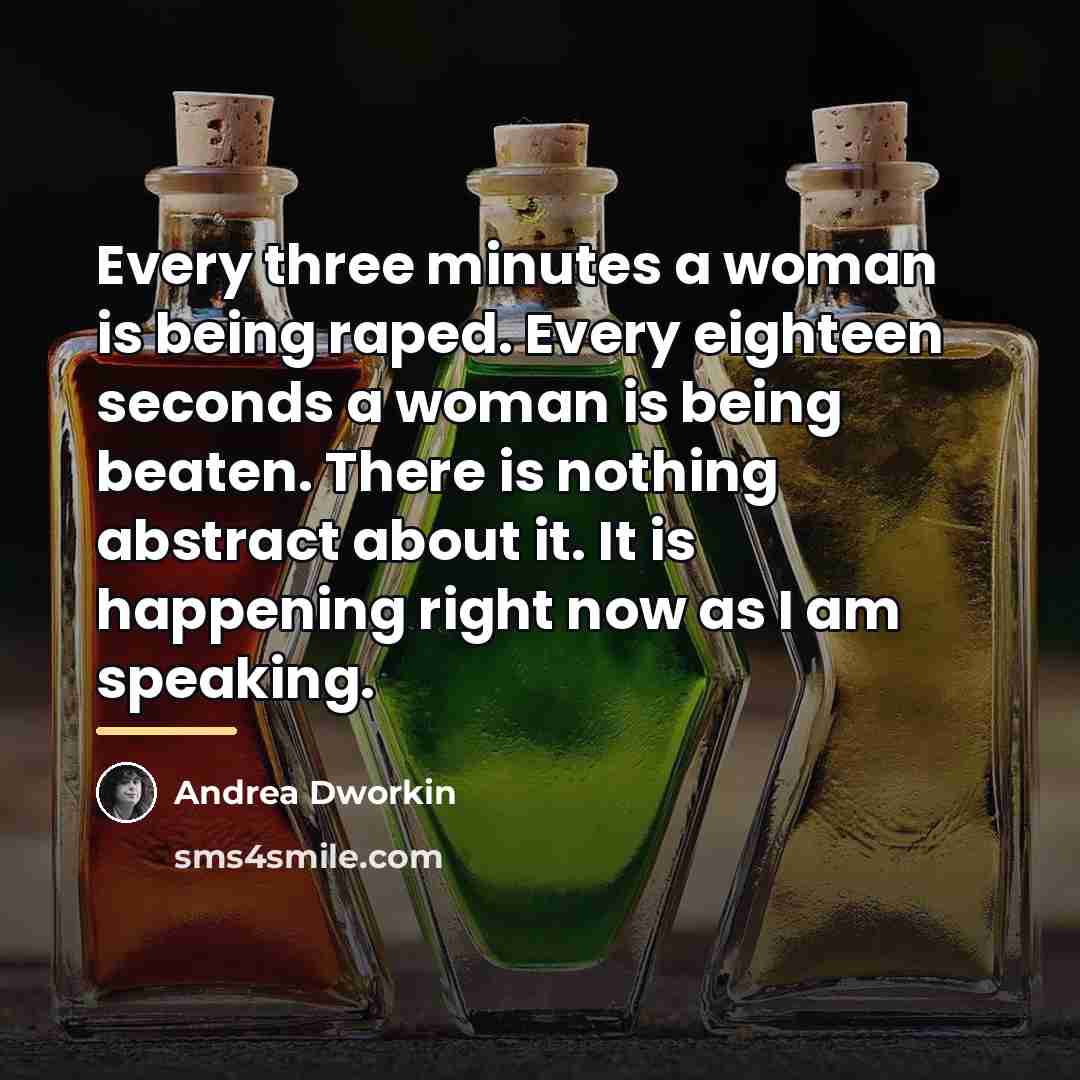 “Every three minutes a woman is being raped. Every eighteen…” quote by Andrea Dworkin