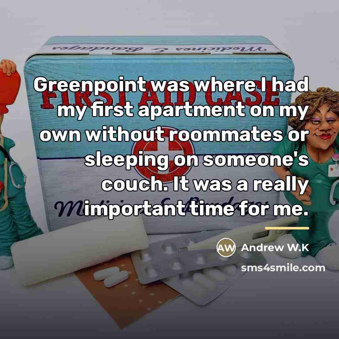 “Greenpoint was where I had my first apartment on my…” quote by Andrew W.K