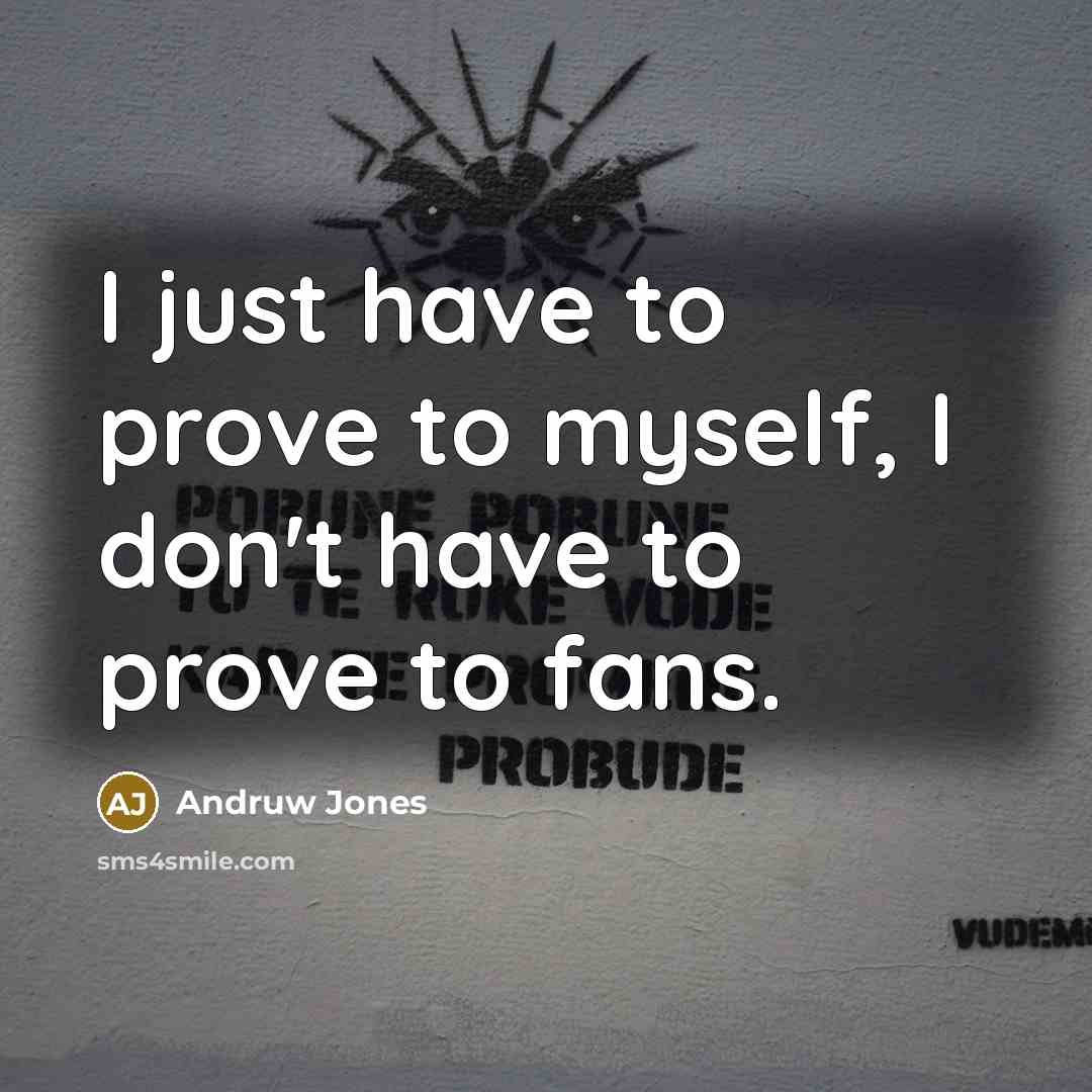 “I just have to prove to myself, I don't have…” quote by Andruw Jones