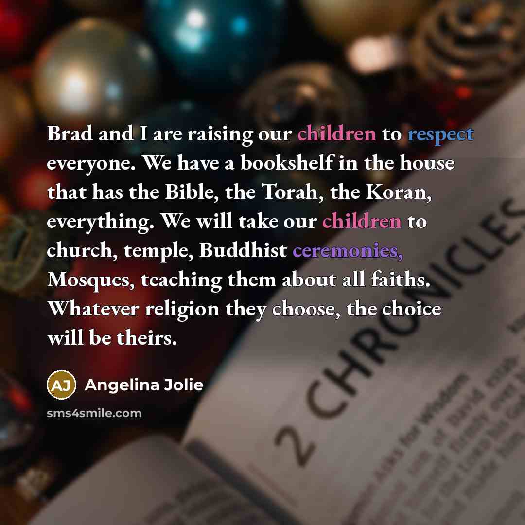 “Brad and I are raising our children to respect everyone.…” quote by Angelina Jolie
