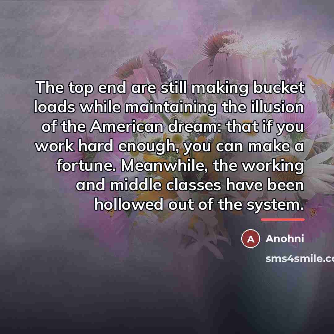 “The top end are still making bucket loads while maintaining…” quote by Anohni