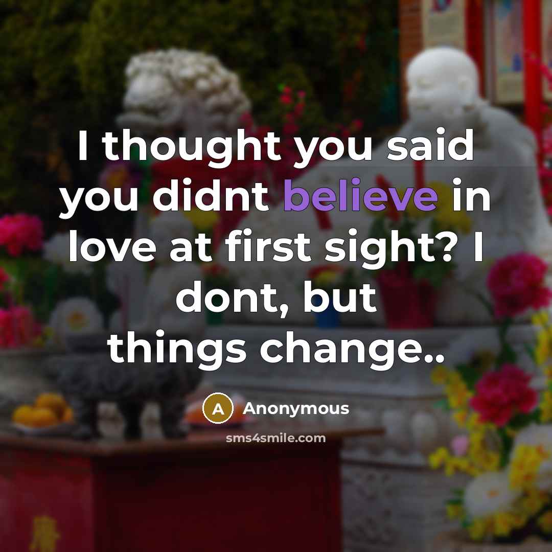 “I thought you said you didnt believe in love at…” quote by Anonymous