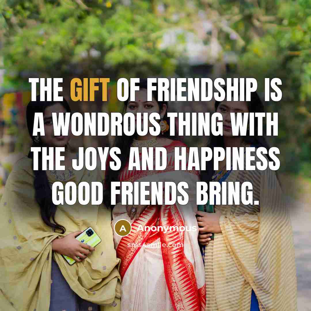 “The gift of friendship is a wondrous thing with the…” quote by Anonymous