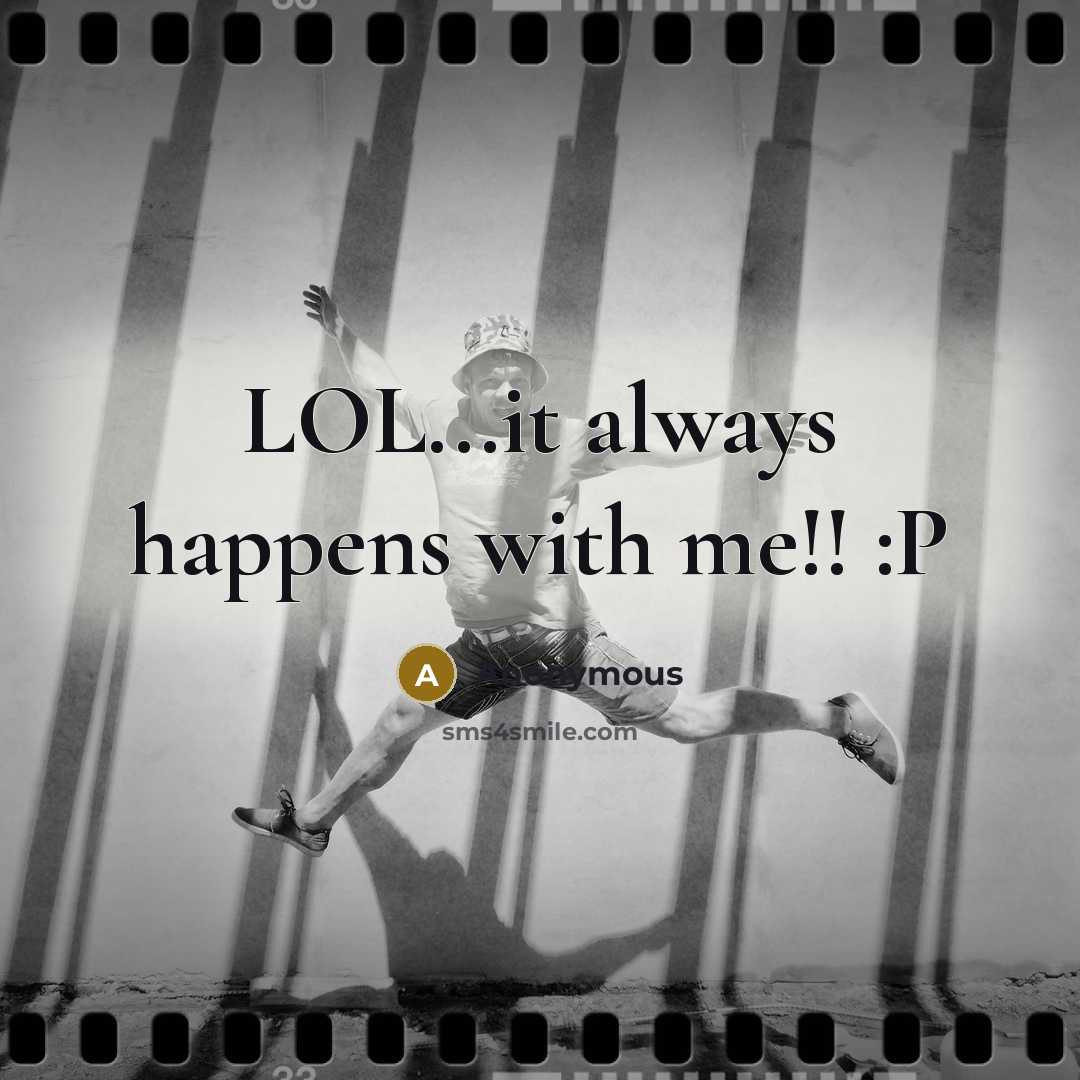 “LOL...it always happens with me!! :P…” quote by Anonymous