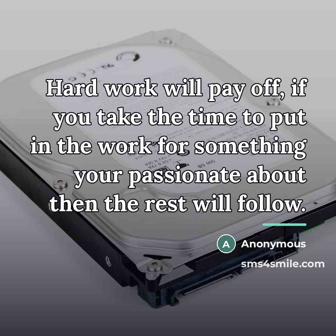 “Hard work will pay off, if you take the time…” quote by Anonymous