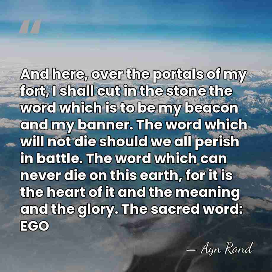 And here, over the portals of my fort, I shall cut in&hellip; - Ayn Rand