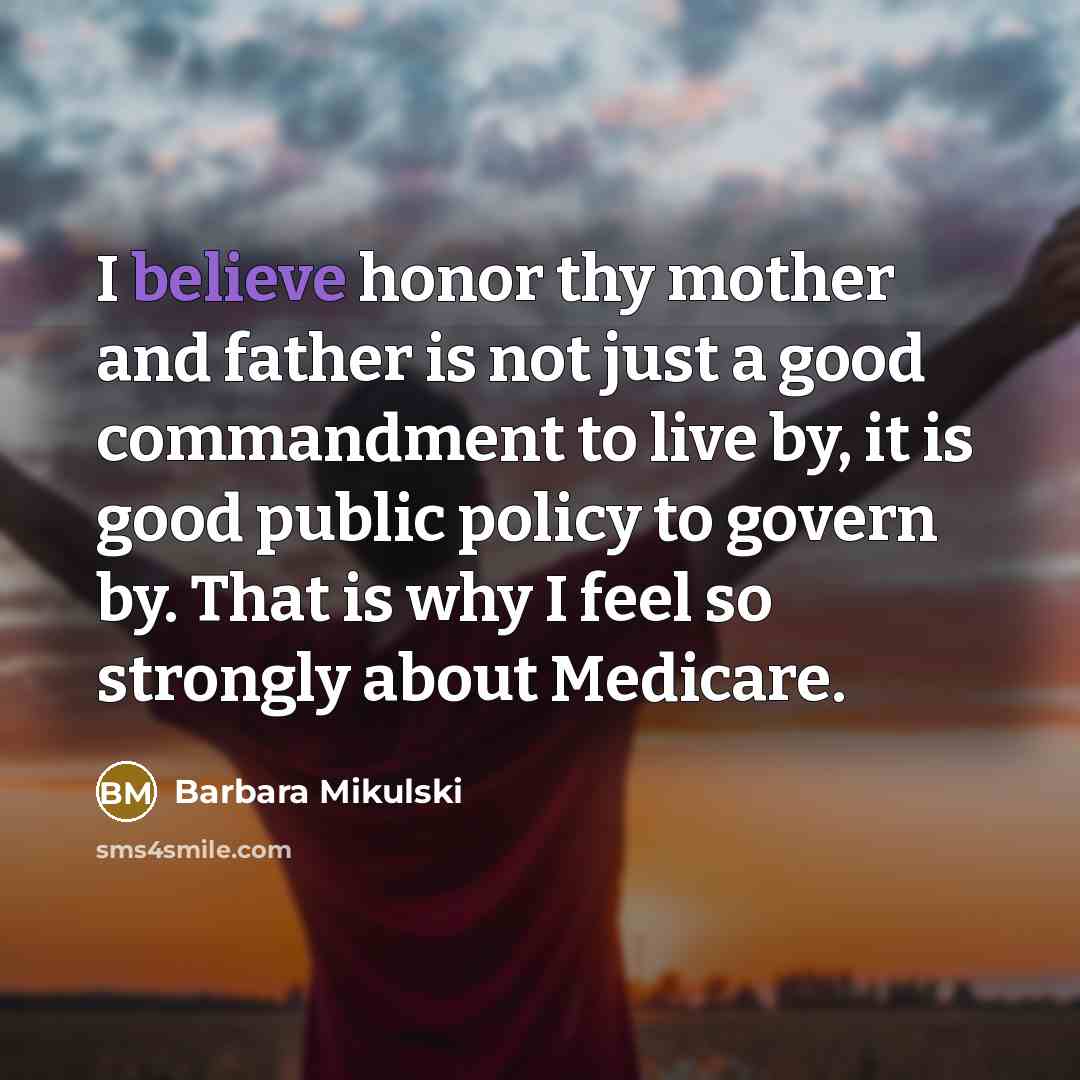 “I believe honor thy mother and father is not just…” quote by Barbara Mikulski