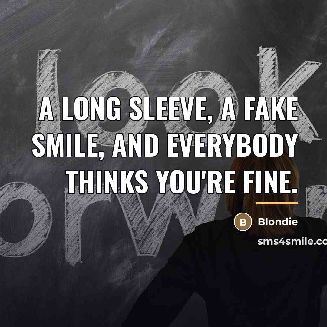 “A long sleeve, a fake smile, and everybody thinks you're…” quote by Blondie
