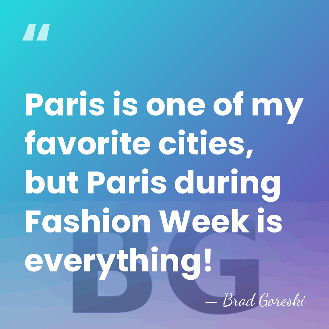 Paris is one of my favorite cities, but Paris during Fashion Week&hellip; - Brad Goreski
