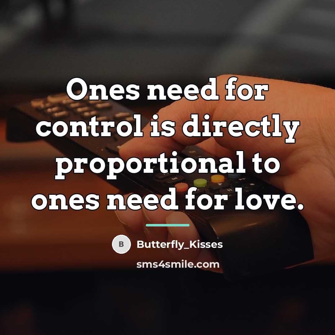 “Ones need for control is directly proportional to ones need…” quote by Butterfly_Kisses
