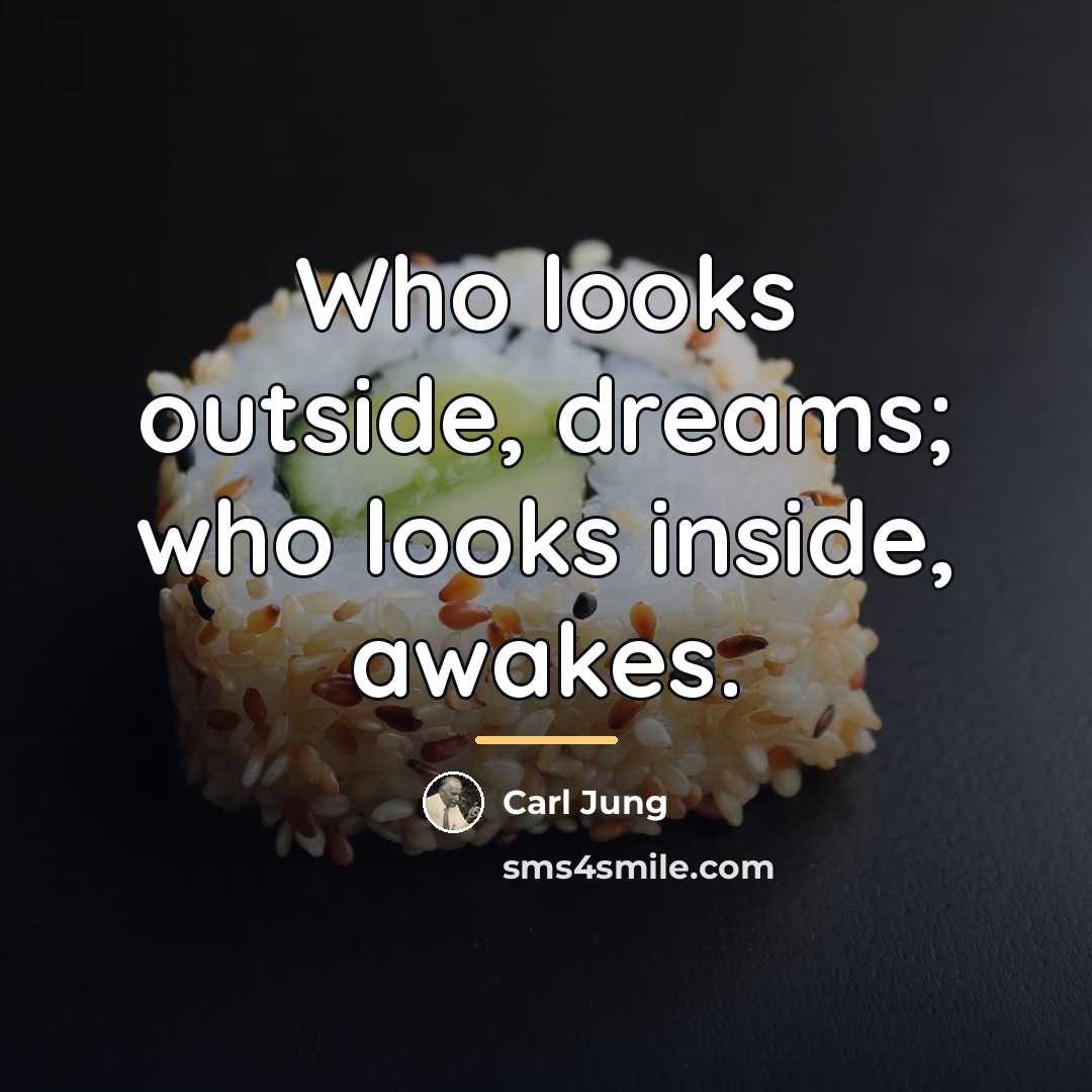 “Who looks outside, dreams; who looks inside, awakes.…” quote by Carl Jung