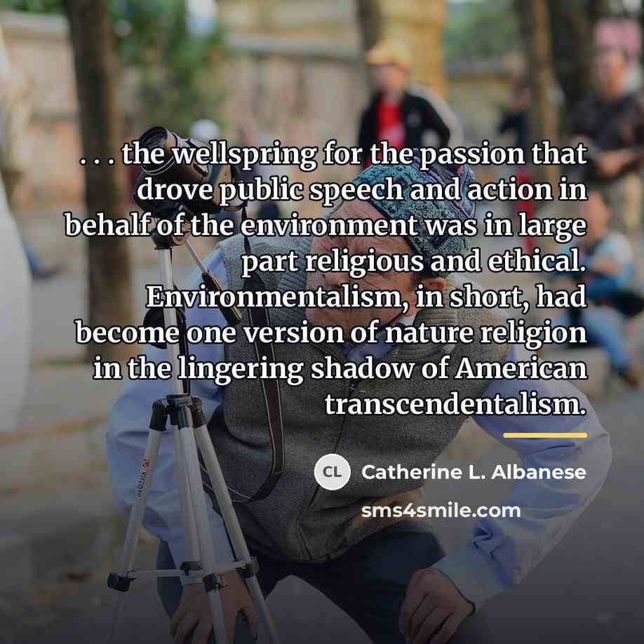 “. . . the wellspring for the passion that drove…” quote by Catherine L. Albanese