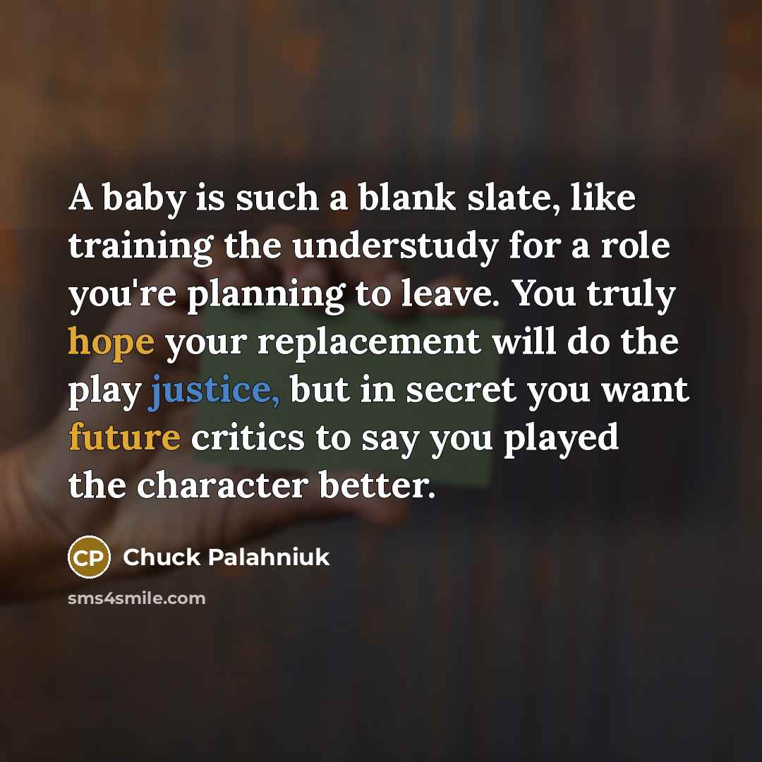 “A baby is such a blank slate, like training the…” quote by Chuck Palahniuk