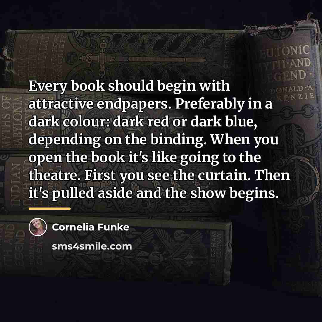 “Every book should begin with attractive endpapers. Preferably in a…” quote by Cornelia Funke