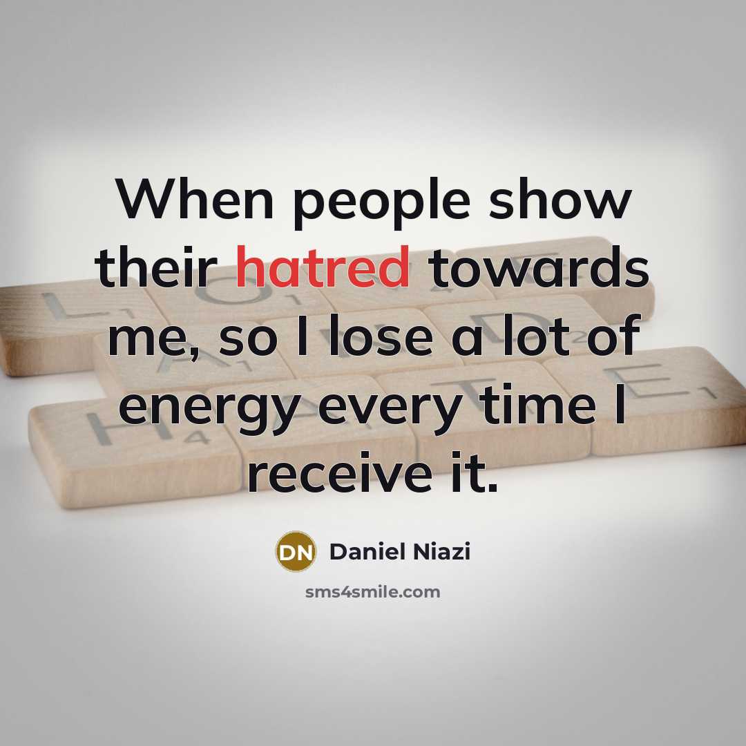 “When people show their hatred towards me, so I lose…” quote by Daniel Niazi