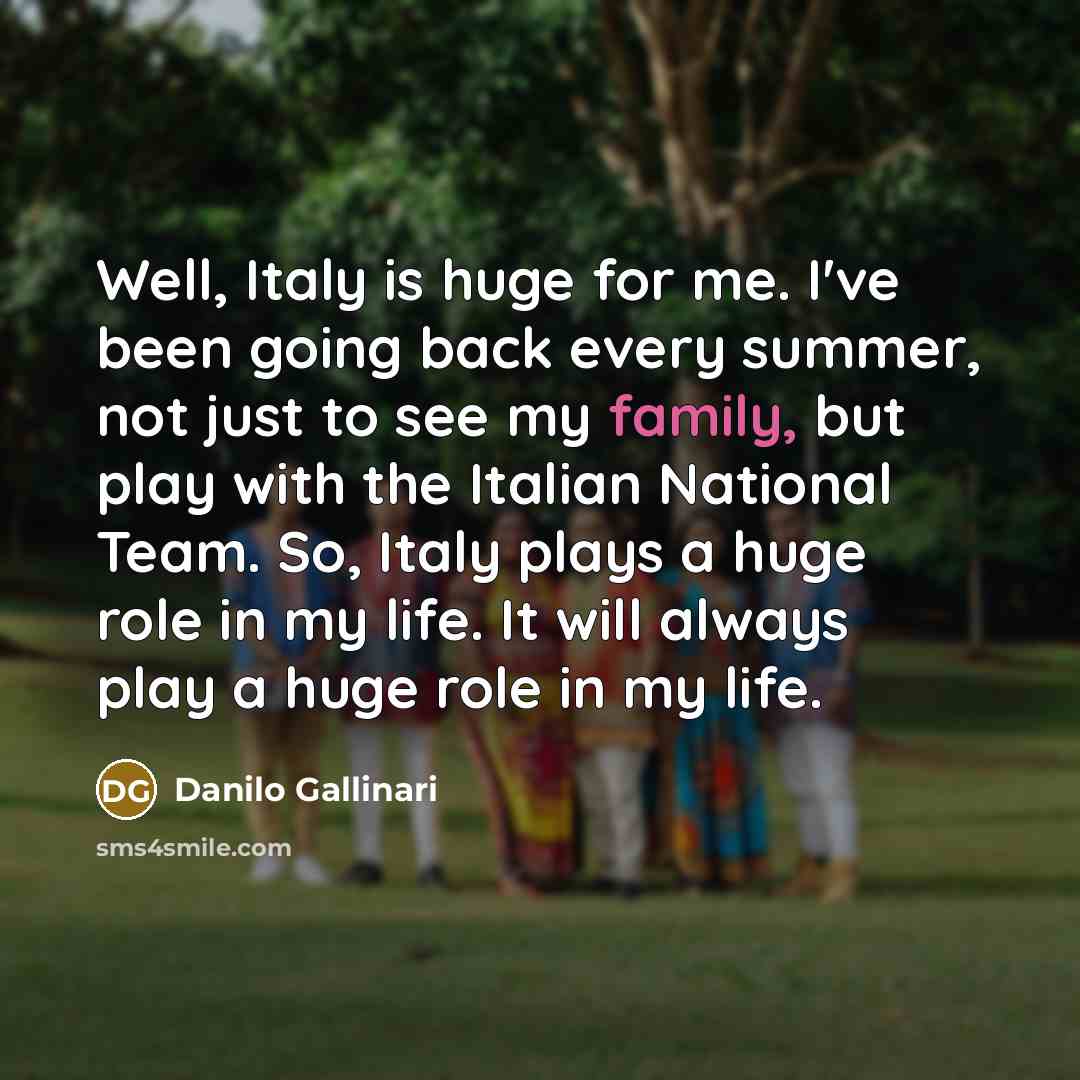 “Well, Italy is huge for me. I've been going back…” quote by Danilo Gallinari