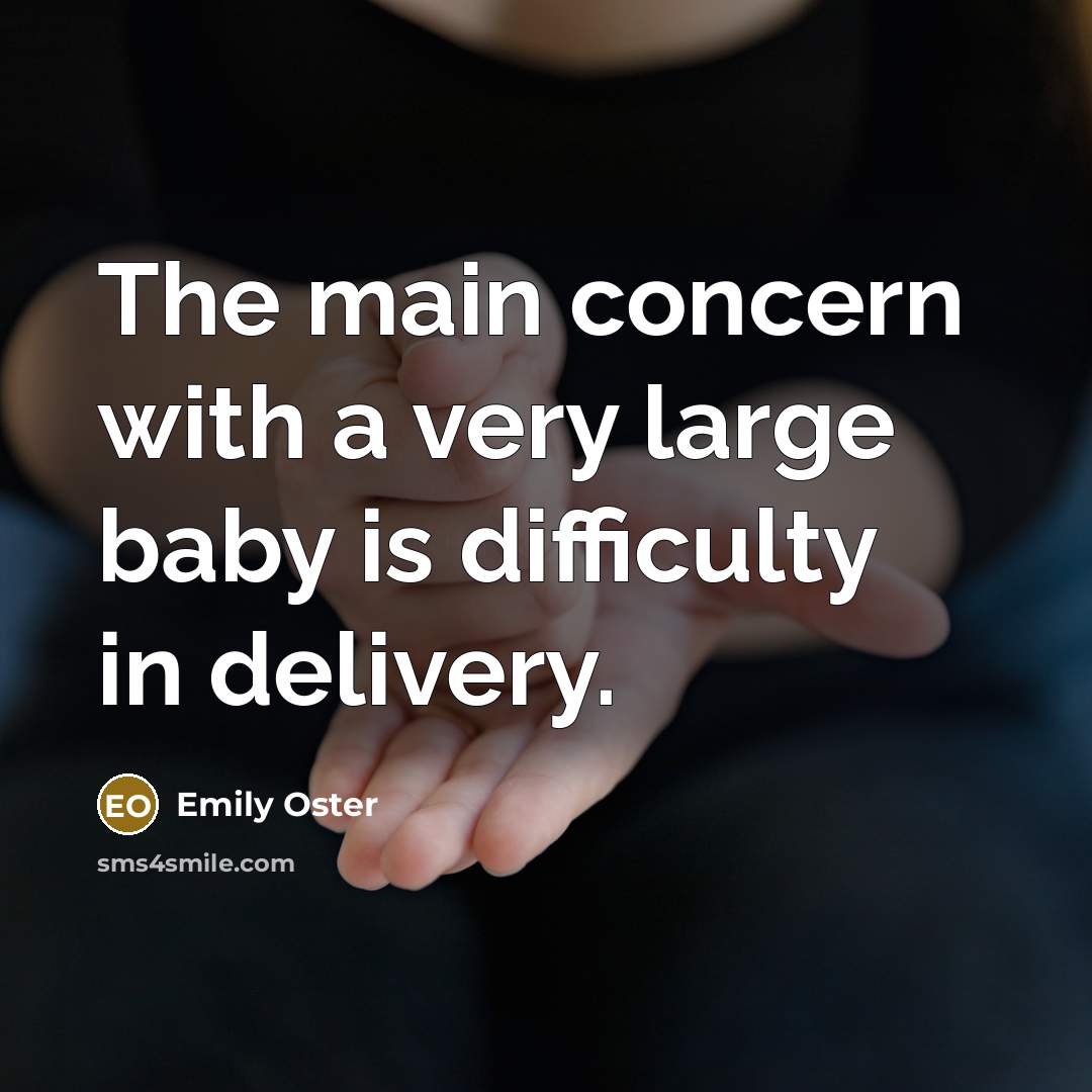 “The main concern with a very large baby is difficulty…” quote by Emily Oster