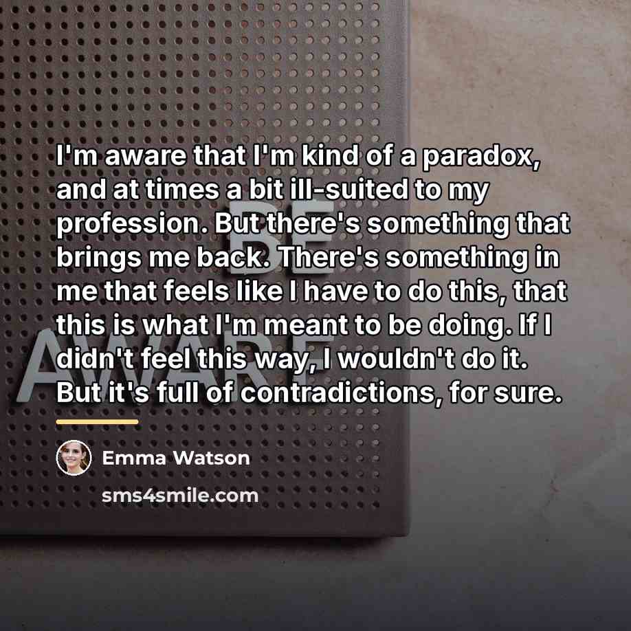 “I'm aware that I'm kind of a paradox, and at…” quote by Emma Watson
