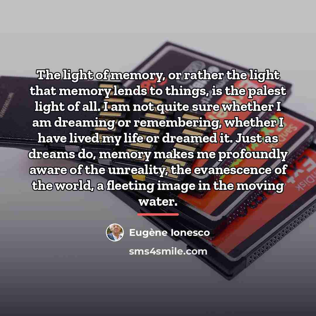 “The light of memory, or rather the light that memory…” quote by Eugene Ionesco