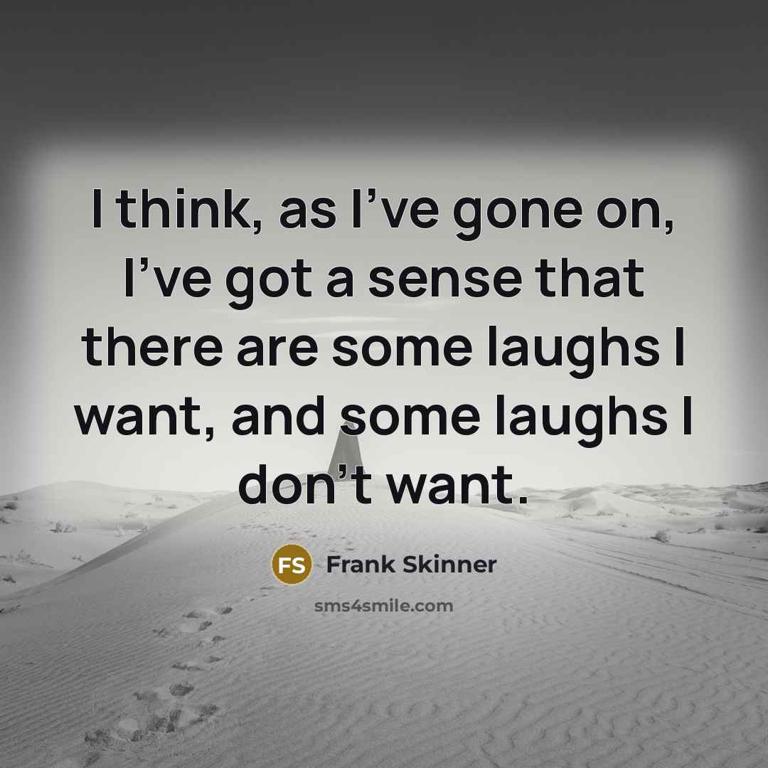 “I think, as I've gone on, I've got a sense…” quote by Frank Skinner