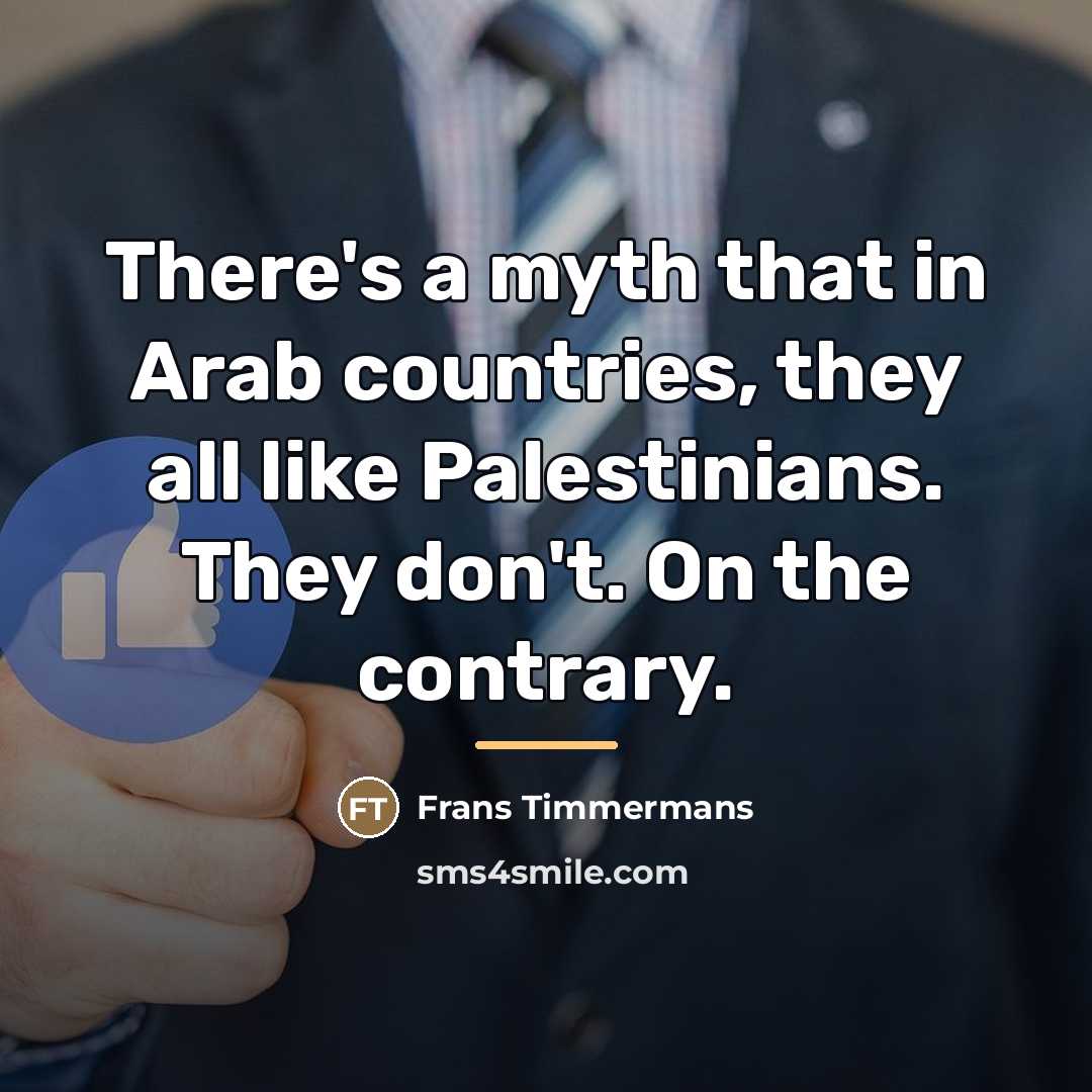 “There's a myth that in Arab countries, they all like…” quote by Frans Timmermans