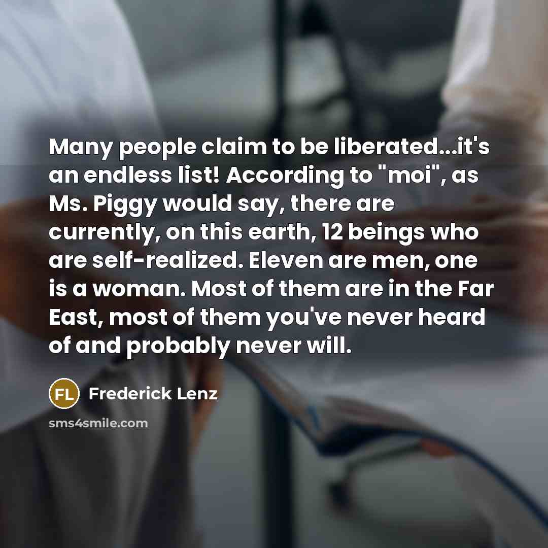 “Many people claim to be liberated...it's an endless list! According…” quote by Frederick Lenz