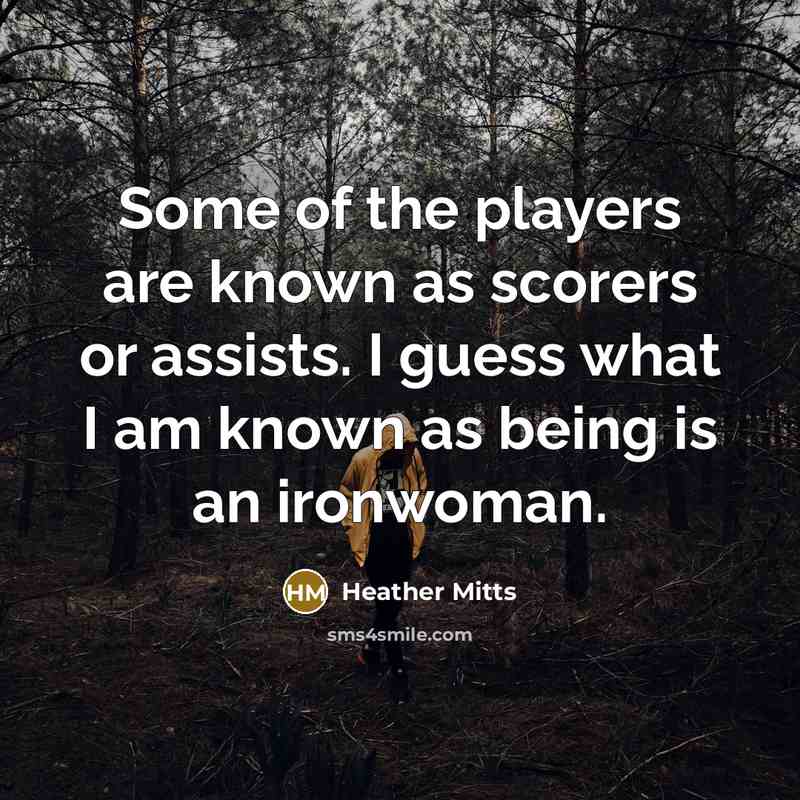“Some of the players are known as scorers or assists.…” quote by Heather Mitts