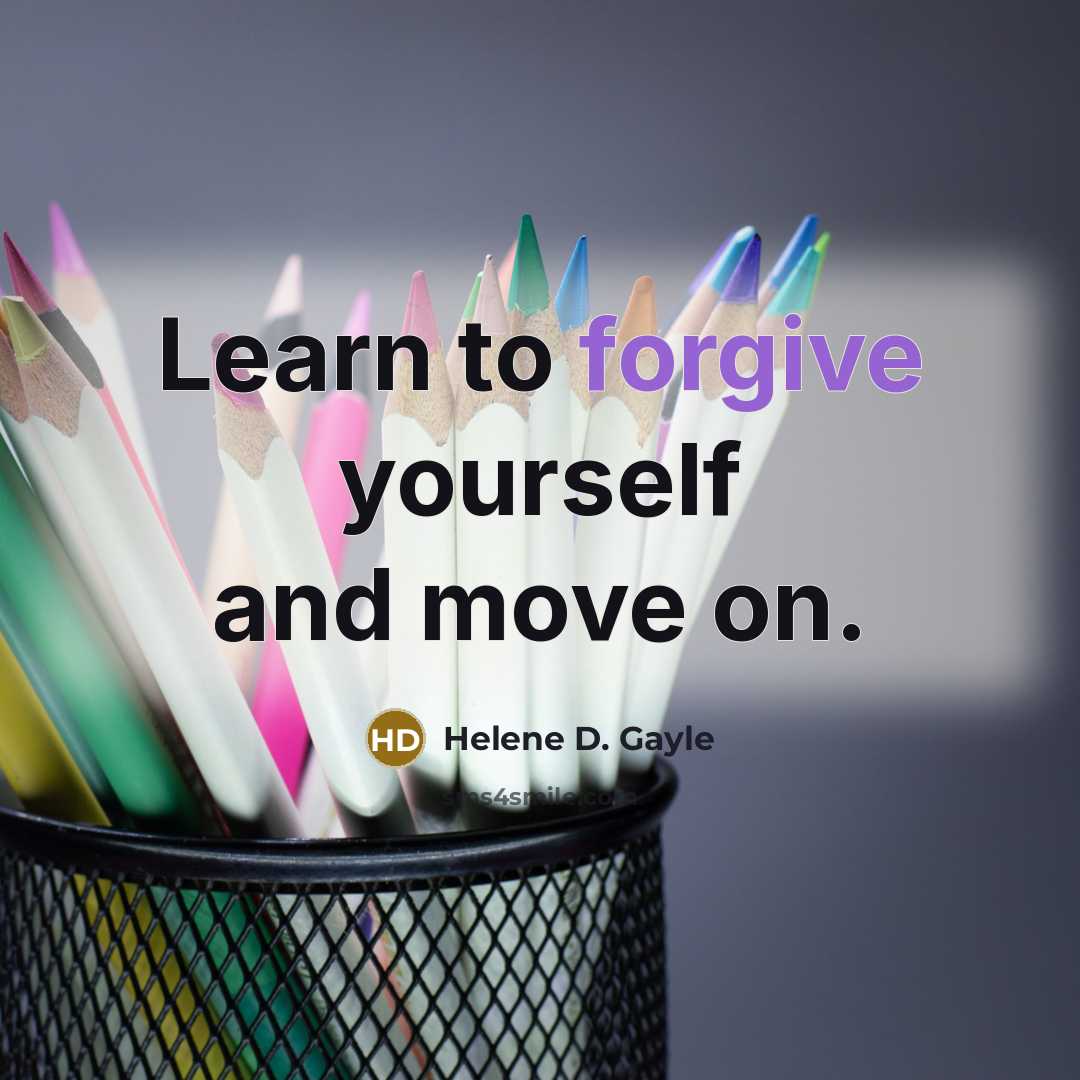 “Learn to forgive yourself and move on.…” quote by Helene D. Gayle