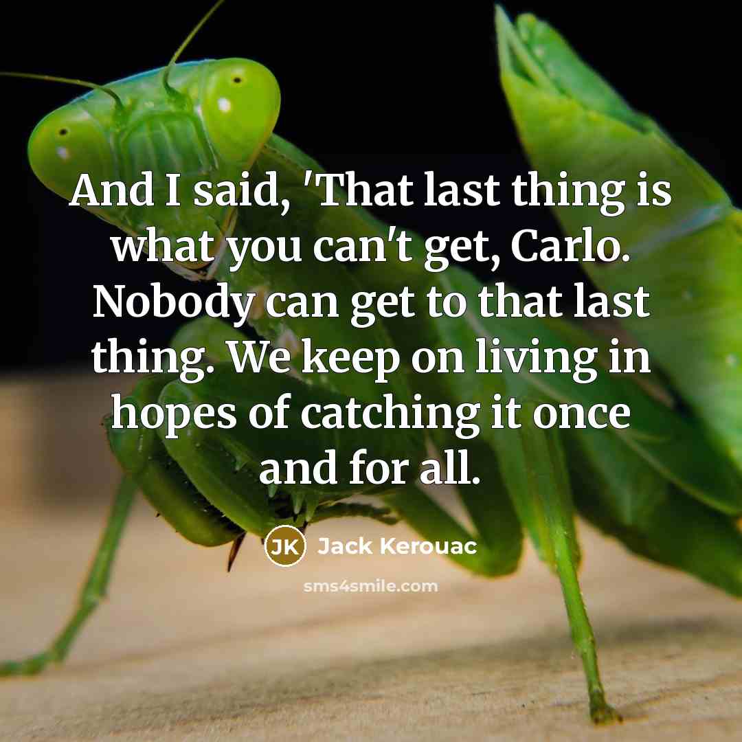 “And I said, 'That last thing is what you can't…” quote by Jack Kerouac