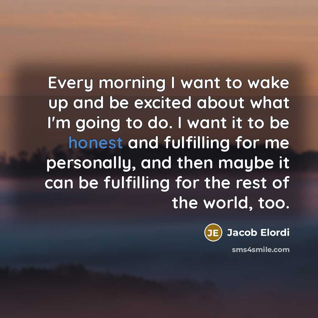 “Every morning I want to wake up and be excited…” quote by Jacob Elordi